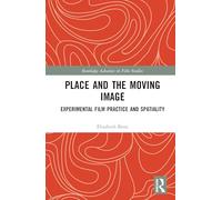 Place and the Moving Image: Experimental Film Practice as Topography