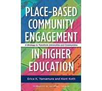 Place-Based Community Engagement in Higher Education: A Strategy to Transform Universities and Communities
