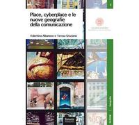 Place, cyberplace e le nuove geografie della comunicazione. Come cambiano i territori per effetto delle narrazioni online