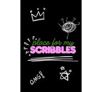 Place for My Scribbles: Funny Notebook, Gift For Friends, Students and Family, Bullet Journal, Funny Gift Notebook, 120 pages