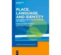 Place, Language, and Identity: Multilingual Lives in Mobility, Migration and Conflict