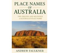 Place Names of Australia: Their Origins and Meanings