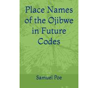 Place Names of the Ojibwe in Future Codes