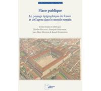 Place publique: Le paysage épigraphique du forum et de l'agora dans le monde romain