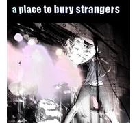 Place To Bury Strangers - Place To Bury Strangers