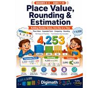 Place Value, Rounding & Estimation Workbook for Grades 2-4: Place Value, Expanded Form, Comparing, Rounding & Estimating | 100 Days of Practice | Math Drills for Ages 7-10 with Full Answer Key