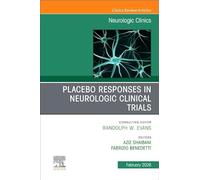 Placebo Responses in Neurologic Clinical Trials: An Issue of Neurologic Clinics: Volume 44-1