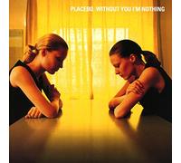Placebo - Without You L'M Nothing