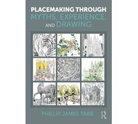 Placemaking Through Myths, Experience, and Drawing