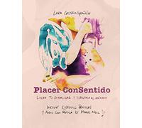 Placer ConSentido: Lidera tu sexualidad y disfrútala al máximo