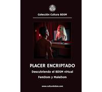 Placer encriptado: Descubriendo el BDSM virtual ( MaleDom y FemDom)
