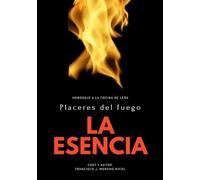 Placeres del fuego: La esencia