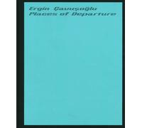 Places of Departure: Ergin Cavuşoğlu (Copertina rigida)