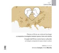 Places of Eros as a cultural heritage. A comparative investigation between spaces, times and cultures. I luoghi dell'Eros come bene culturale. Un'indagine comparata tra spazi, tempi e culture