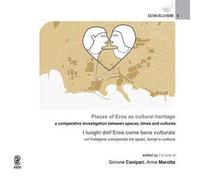 Places of Eros as a cultural heritage. A comparative investigation between spaces, times and cultures. I luoghi dell'Eros come bene culturale. Un'indagine comparata tra spazi, tempi e culture