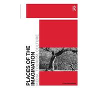 Places of the Imagination: Media, Tourism, Culture