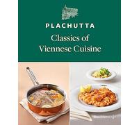 Plachutta: Classics of Viennese Cuisine - Authentic Recipes from Austria’s Culinary Tradition