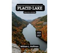 Placid Lake Travel Guide 2026-2027: Navigating Solitude, Seasons, and Subtle Joys Like a Local