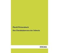 Placid Weissenbach Das Eisenbahnwesen Der Schweiz (Tascabile)
