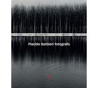 Placido Barbieri. Fotografo. Ediz. illustrata