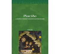 Placido. Il discepolo di Benedetto descritto da Pietro Diacono - Gallo Erminio