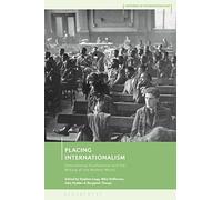 Placing Internationalism: International Conferences and the Making of the Modern World
