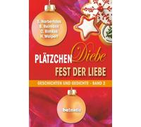 Plätzchen. Diebe. Fest der Liebe: Geschichten und Gedichte - Band 2