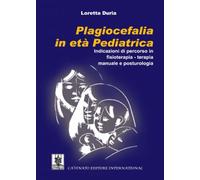 Plagiocefalia in età pediatrica. Indicazioni di percorso in fisioterapia-terapia manuale e posturologia