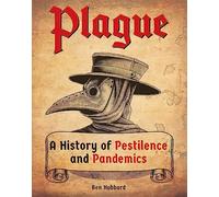 Plague: A History of Pestilence and Pandemics
