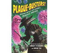 Plague-Busters!: Medicine's Battles with History's Deadliest Diseases
