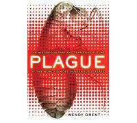 Plague: The Mysterious Past and Terrifying Future of the World's Most Dangerous Disease