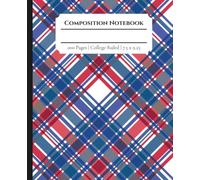 Plaid Composition Notebook: Blue and Red Tartan Design | College Ruled | 200 Pages | 7.5 x 9.25 in