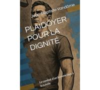 PLAIDOYER POUR LA DIGNITÉ: Le combat d'un homme face à la tutelle