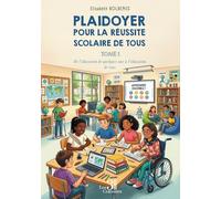 Plaidoyer pour la réussite scolaire de tous - Tome 1: De l'éducation de quelques-uns à l'éducation de tous