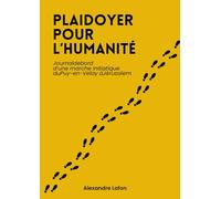 Plaidoyer pour l'Humanité: Journal de bord d'une marche initiatique du Puy-en-Velay à Jérusalem