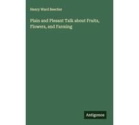 Plain and Plesant Talk about Fruits, Flowers, and Farming