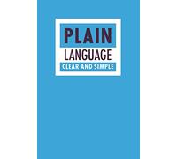 Plain Language: Clear and Simple