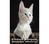 Plain pages basic diary: your ultimate tool for daily reflections, thoughts, and goals, artist Inspiration, or capture your artistic vision