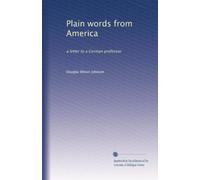 Plain words from America a letter to a German professor. 1