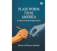 Plain Words From America: A Letter To A German Professor (1917)