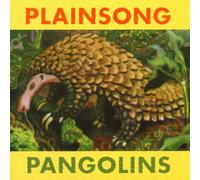 Plainsong - Pangolins