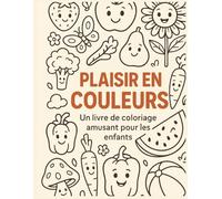 PLAISIR EN COULEURS: Un livre de coloriage amusant pour les enfants