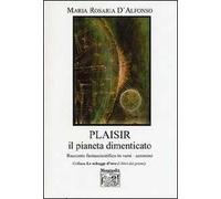 Plaisir, il pianeta dimenticato. Racconto fantascientifico in versi acronimi