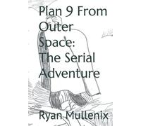Plan 9 From Outer Space: The Serial Adventure