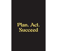 Plan. Act. Succeed. - Journals For Writing - Gift For Women And Men - Notebook - Cute Journal - Lined Journal - Writing Journal - Bookmark