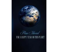 Plan Ahead For A Happy Year On This Planet: Undated Weekly Planner