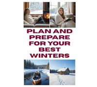 Plan and Prepare for Your Best Winters