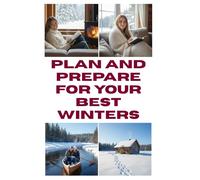 Plan and Prepare for Your Best Winters