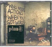Plan B - Who Needs Actions When You Got Word