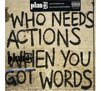 Plan B - Who Needs Actions When You Got Words